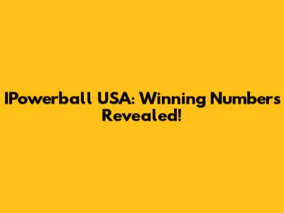 IPowerball USA: Winning Numbers Revealed!