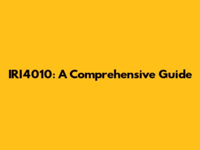 IRI4010: A Comprehensive Guide