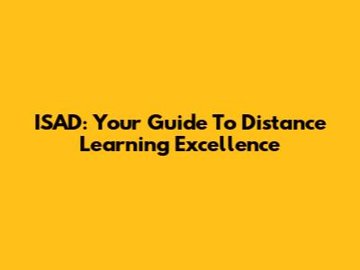 ISAD: Your Guide To Distance Learning Excellence