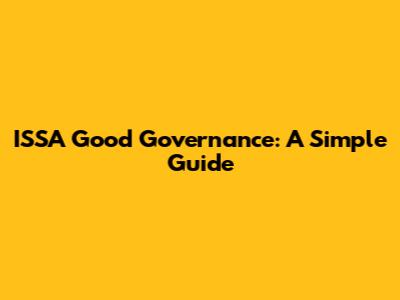 ISSA Good Governance: A Simple Guide