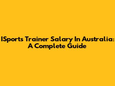 ISports Trainer Salary In Australia: A Complete Guide