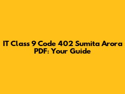 IT Class 9 Code 402 Sumita Arora PDF: Your Guide