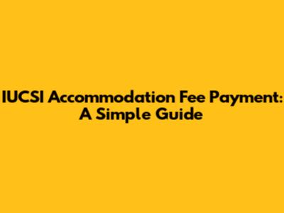 IUCSI Accommodation Fee Payment: A Simple Guide
