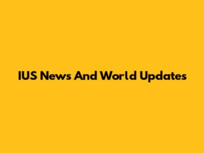 IUS News And World Updates