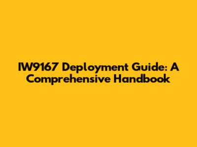 IW9167 Deployment Guide: A Comprehensive Handbook