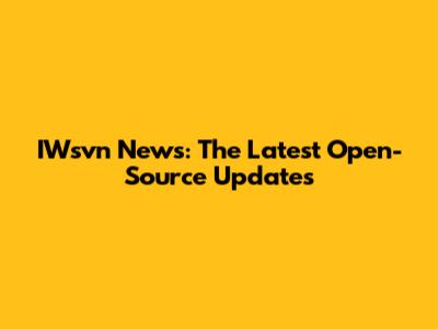IWsvn News: The Latest Open-Source Updates
