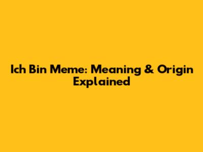 Ich Bin Meme: Meaning & Origin Explained