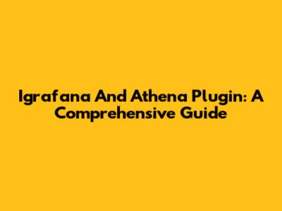 Igrafana And Athena Plugin: A Comprehensive Guide