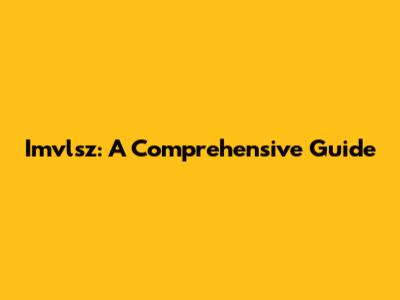 Imvlsz: A Comprehensive Guide