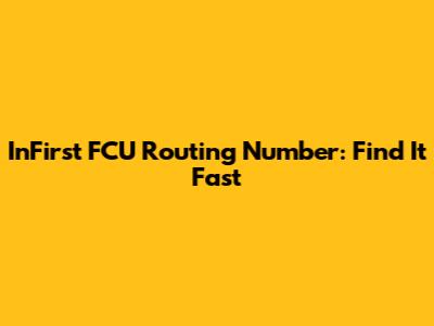 InFirst FCU Routing Number: Find It Fast