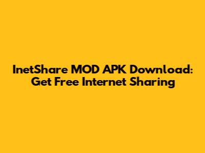 InetShare MOD APK Download: Get Free Internet Sharing