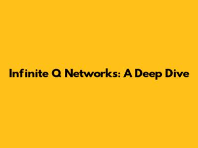 Infinite Q Networks: A Deep Dive