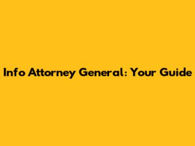 Info Attorney General: Your Guide