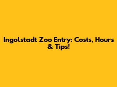 Ingolstadt Zoo Entry: Costs, Hours & Tips!