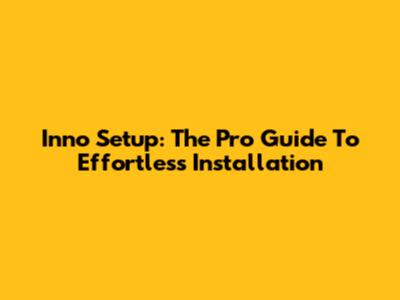 Inno Setup: The Pro Guide To Effortless Installation