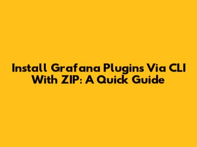 Install Grafana Plugins Via CLI With ZIP: A Quick Guide