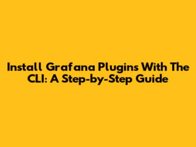 Install Grafana Plugins With The CLI: A Step-by-Step Guide
