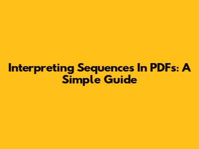 Interpreting Sequences In PDFs: A Simple Guide