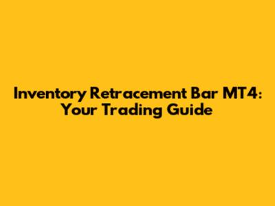 Inventory Retracement Bar MT4: Your Trading Guide