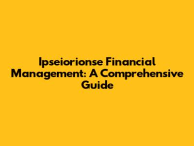 Ipseiorionse Financial Management: A Comprehensive Guide