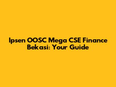 Ipsen OOSC Mega CSE Finance Bekasi: Your Guide