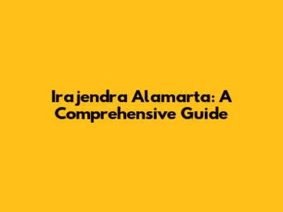 Irajendra Alamarta: A Comprehensive Guide