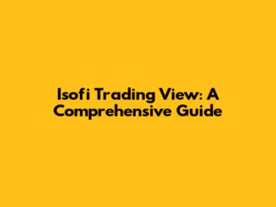 Isofi Trading View: A Comprehensive Guide