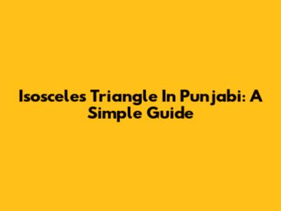 Isosceles Triangle In Punjabi: A Simple Guide