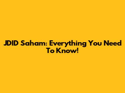 JDID Saham: Everything You Need To Know!