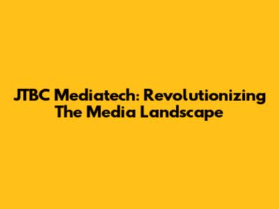 JTBC Mediatech: Revolutionizing The Media Landscape