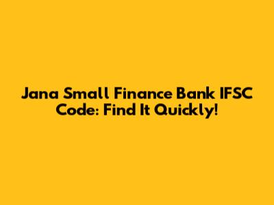 Jana Small Finance Bank IFSC Code: Find It Quickly!