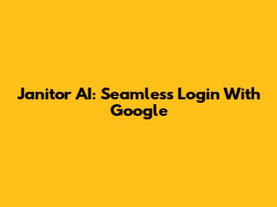Janitor AI: Seamless Login With Google