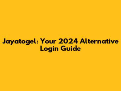 Jayatogel: Your 2024 Alternative Login Guide