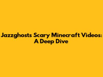 Jazzghost's Scary Minecraft Videos: A Deep Dive