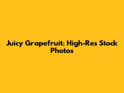 Juicy Grapefruit: High-Res Stock Photos