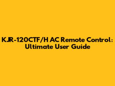 KJR-120CTF/H AC Remote Control: Ultimate User Guide