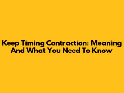 Keep Timing Contraction: Meaning And What You Need To Know