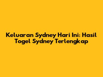 Keluaran Sydney Hari Ini: Hasil Togel Sydney Terlengkap