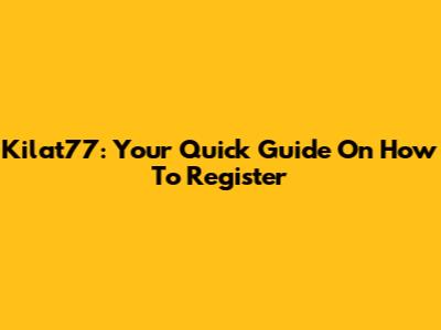 Kilat77: Your Quick Guide On How To Register