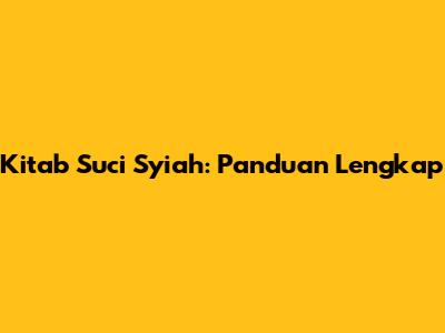 Kitab Suci Syiah: Panduan Lengkap