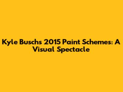 Kyle Busch's 2015 Paint Schemes: A Visual Spectacle