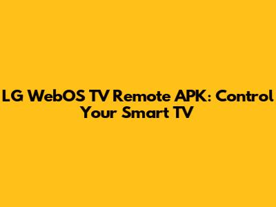 LG WebOS TV Remote APK: Control Your Smart TV