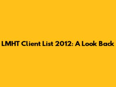 LMHT Client List 2012: A Look Back