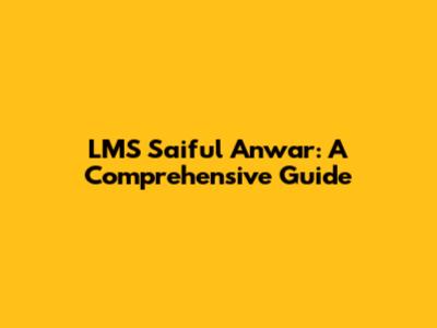 LMS Saiful Anwar: A Comprehensive Guide