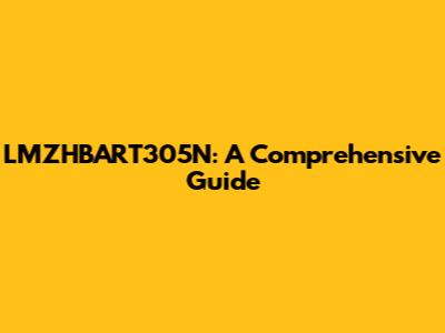 LMZHBART305N: A Comprehensive Guide
