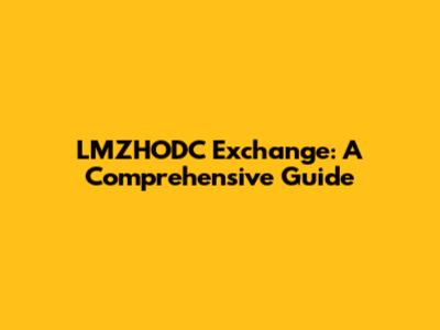 LMZHODC Exchange: A Comprehensive Guide