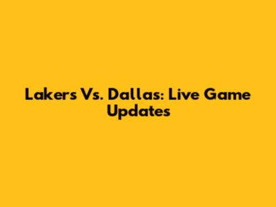 Lakers Vs. Dallas: Live Game Updates