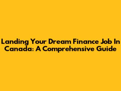 Landing Your Dream Finance Job In Canada: A Comprehensive Guide
