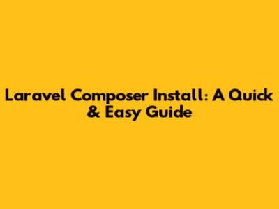 Laravel Composer Install: A Quick & Easy Guide