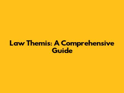 Law Themis: A Comprehensive Guide